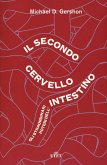 Il secondo cervello. Gli straordinari poteri dell'intestino Il secondo cervello. Gli straordinari poteri dell'intestino