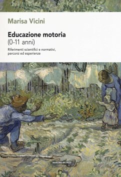 Educazione motoria (0-11 anni). Riferimenti scientifici e normativi, percorsi ed esperienze - Vicini, Marisa
