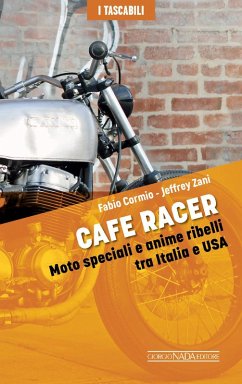 Cover Cafe Racers. Moto speciali e anime ribelli tra Italia e USA