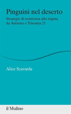 Cover Pinguini nel deserto. Strategie di resistenza allo stigma da Autismo e Trisomia 21