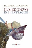Il Medioevo in 21 battaglie Il Medioevo in 21 battaglie