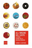 All'origine del gusto. La nuova scienza della neurogastronomia All'origine del gusto. La nuova scienza della neurogastronomia