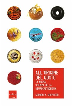 All'origine del gusto. La nuova scienza della neurogastronomia Cover All'origine del gusto. La nuova scienza della neurogastronomia