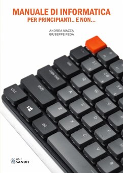 Manuale di informatica per principianti... e non... - Mazza, Andrea; Pedà, Giuseppe