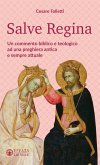 Salve Regina. Un commento biblico e teologico ad una preghiera antica e sempre attuale Salve Regina. Un commento biblico e teologico ad una preghiera antica e sempre attuale