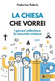 La Chiesa che vorrei. I giovani sollecitano la comunità cristiana La Chiesa che vorrei. I giovani sollecitano la comunità cristiana