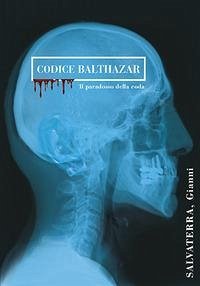 Codice Balthazar. Il paradosso della coda - Salvaterra, Gianni