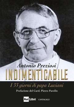 Indimenticabile. I 33 giorni di papa Luciani - Preziosi, Antonio