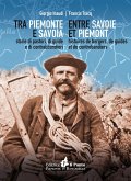 Tra Piemonte e Savoia. Storie di pastori, di guide e di contrabbandieri. Ediz. italiana e francese Tra Piemonte e Savoia. Storie di pastori, di guide e di contrabbandieri. Ediz. italiana e francese