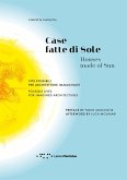 Case fatte di sole. Vite possibili per architetture immaginate-Houses made of sun. Possible lives for imagined architectures