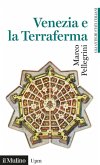 Venezia e la Terraferma (1404-1797). Gli antichi stati italiani Venezia e la Terraferma (1404-1797). Gli antichi stati italiani
