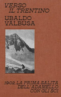 Cover Verso il Trentino. 1902, la prima salita dell'Adamello con gli sci