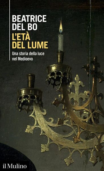L' età del lume. Una storia della luce nel Medioevo L' età del lume. Una storia della luce nel Medioevo