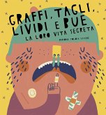 Graffi, tagli, lividi e bue. La loro vita segreta Graffi, tagli, lividi e bue. La loro vita segreta