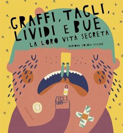 Cover Graffi, tagli, lividi e bue. La loro vita segreta