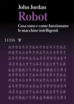 Robot. Cosa sono e come funzionano le macchine intelligenti - Jordan, John M.