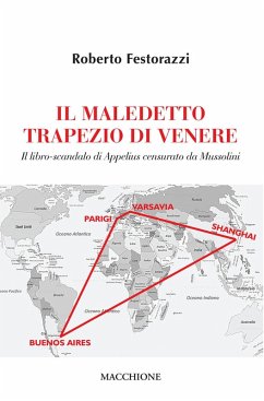 Il maledetto trapezio di Venere. Il libro-scandalo di Appelius censurato da Mussolini - Festorazzi, Roberto