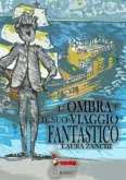 L' ombra e il suo viaggio fantastico