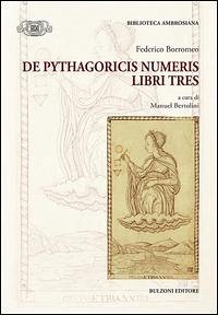 De Pythagoricis numeris. Libri tres - Borromeo, Federico