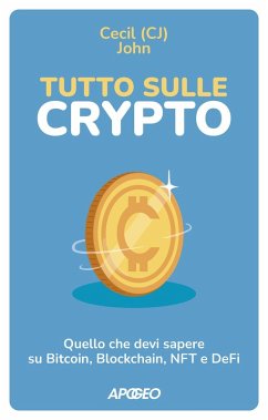 Tutto sulle crypto. Quello che devi sapere su Bitcoin, blockchain, NFT e DeFi - Cecil, John