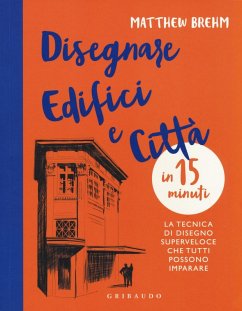 Cover Disegnare edifici e città in 15 minuti. La tecnica di disegno superveloce che tutti possono imparare