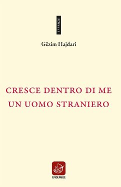 Cresce dentro di me un uomo straniero. Testo albanese a fronte - Hajdari, Gëzim
