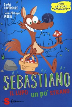 Sebastiano, il lupo un po' strano - Laverdure, Daniel; Morin, Jean-Philippe