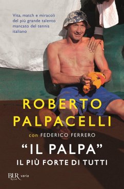 «Il Palpa». Il più forte di tutti - Palpacelli, Roberto