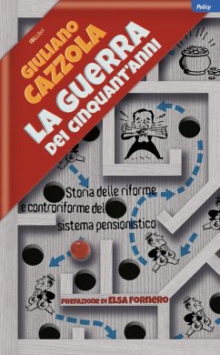La guerra dei cinquant'anni. Storia delle riforme e controriforme del sistema pensionistico - Cazzola, Giuliano
