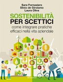 Sostenibilità per scettici. Come integrare pratiche efficaci nella vita aziendale Sostenibilità per scettici. Come integrare pratiche efficaci nella vita aziendale