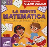 La mente matematica. Crescere allenando l'intuito delle quantità. Ispirato agli studi di Glenn Doman