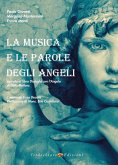 La Musica e le parole degli angeli. Ispirato al libro Dialoghi con l'Angelo di Gitta Mallasz