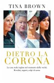 Dietro la Corona. La casa reale inglese nel momento della verità. Rivalità, segreti, colpi di scena Dietro la Corona. La casa reale inglese nel momento della verità. Rivalità, segreti, colpi di scena