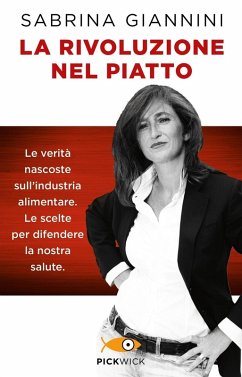 La rivoluzione nel piatto. Le verità nascoste sull'industria alimentare. Le scelte per difendere la nostra salute - Giannini, Sabrina