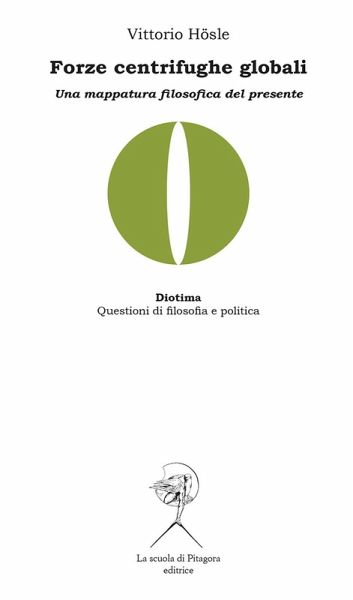 Forze centrifughe globali. Una mappatura filosofica del presente Forze centrifughe globali. Una mappatura filosofica del presente