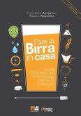Fare la birra in casa. Guida completa per homebrewer del terzo millennio