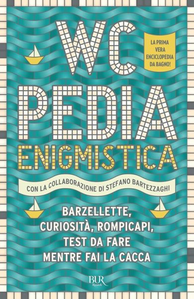 WCpedia enigmistica. Barzellette, curiosità, rompicapi, test da fare mentre fai la cacca WCpedia enigmistica. Barzellette, curiosità, rompicapi, test da fare mentre fai la cacca