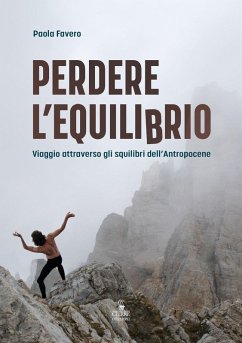 Perdere l'equilibrio. Viaggio attraverso gli squilibri dell'Antropocene Cover Perdere l'equilibrio. Viaggio attraverso gli squilibri dell'Antropocene