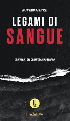 Legami di sangue. Le indagini del commissario Profumo - Amatucci, Massimiliano Legami di sangue. Le indagini del commissario Profumo - Amatucci, Massimiliano