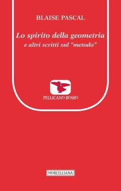 Lo spirito della geometria e altri scritti sul «metodo» - Pascal, Blaise