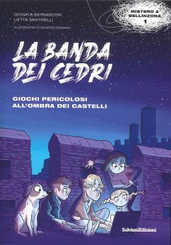 Giochi pericolosi all'ombra dei castelli. La banda dei cedri - Bernasconi, Gionata; Santinelli, Lietta