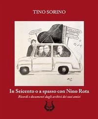 Cover In Seicento o a spasso con Nino Rota. Ricordi e documenti dagli archivi dei suoi amici