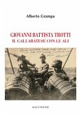 Giovanni Battista Trotti. Un gallaratese con le ali Giovanni Battista Trotti. Un gallaratese con le ali