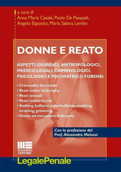 Donne e reato. Aspetti giuridici, antropologici, medico-legali, criminologici, psicologici e psichiatrico forensi