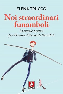 Noi straordinari funamboli. Manuale pratico per persone altamente sensibili Cover Noi straordinari funamboli. Manuale pratico per persone altamente sensibili