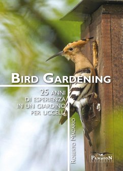 Bird gardening. 25 anni di esperienza in un giardino per uccelli - Macario, Roberto