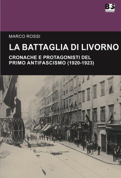 Cover La battaglia di Livorno. Cronache e protagonisti del primo antifascismo (1920-1923)