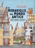 Le meraviglie del mondo antico. Come furono costruite Le meraviglie del mondo antico. Come furono costruite