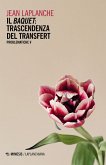 Il «baquet». Trascendenza del transfert Il «baquet». Trascendenza del transfert