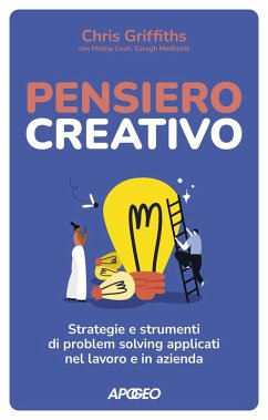 Cover Pensiero creativo. Strategie e strumenti di problem solving applicati nel lavoro e in azienda